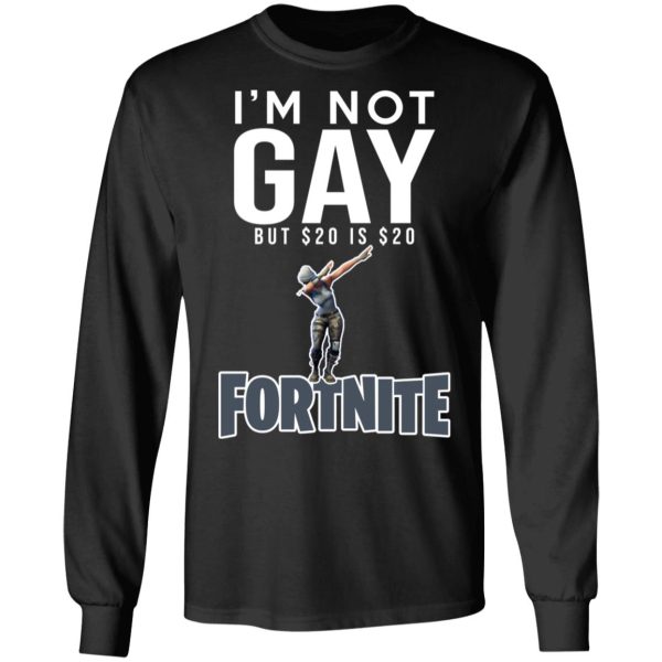 I’m Not Gay But $20 Is $20 Fornite Shirt