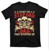 Im Not The Stepdad Im Just The Dad That Stepped Up Funny Skull Shirt – The Best Shirts For Dads In 2023 – Cool T-shirts
