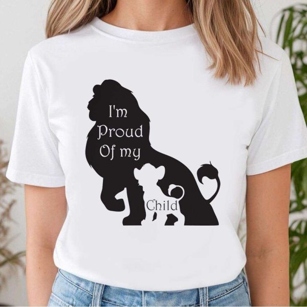 I’m Proud Of My Child Disney Lion King Dad Shirt – The Best Shirts For Dads In 2023 – Cool T-shirts