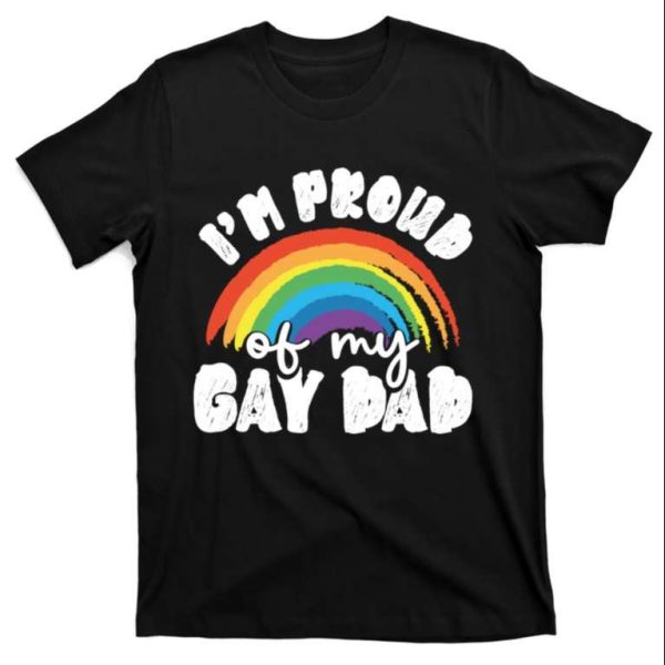 I’m Proud Of My Gay Dad Lgbt Parent Gay Pride T-Shirt – The Best Shirts For Dads In 2023 – Cool T-shirts
