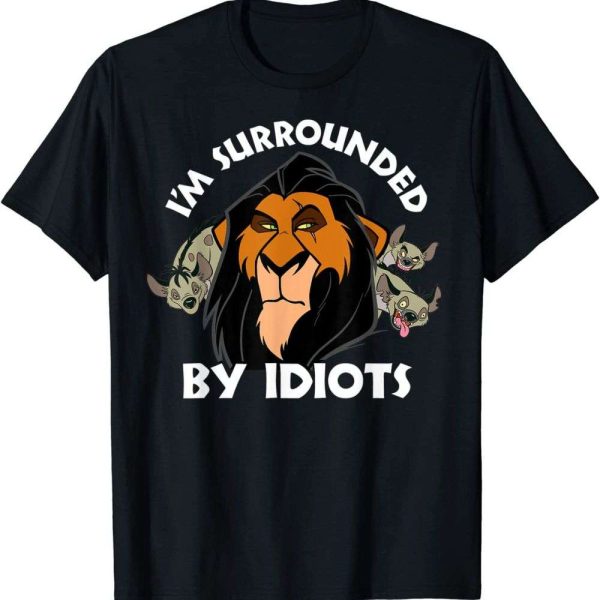 I’m Surrounded By Idiots Disney The Lion King T-Shirt – The Best Shirts For Dads In 2023 – Cool T-shirts