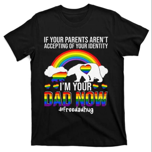 Im Your Dad Now – Hashtag Freedadhugs – Proud Dad Shirt LGBT – The Best Shirts For Dads In 2023 – Cool T-shirts