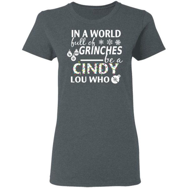 In A World Full Of Grinches Be A Cindy Lou Who Christmas T-Shirts