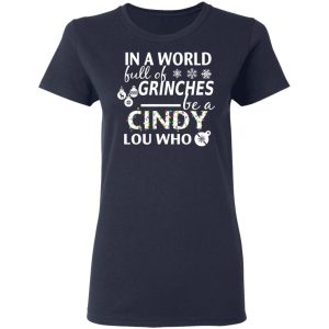 In A World Full Of Grinches Be A Cindy Lou Who Christmas T Shirts 3