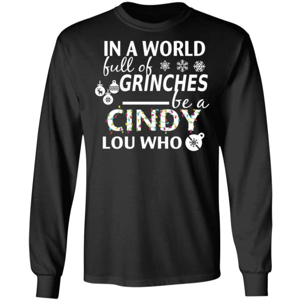 In A World Full Of Grinches Be A Cindy Lou Who Christmas T-Shirts