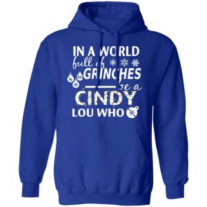 In A World Full Of Grinches Be A Cindy Lou Who Christmas T Shirts 9