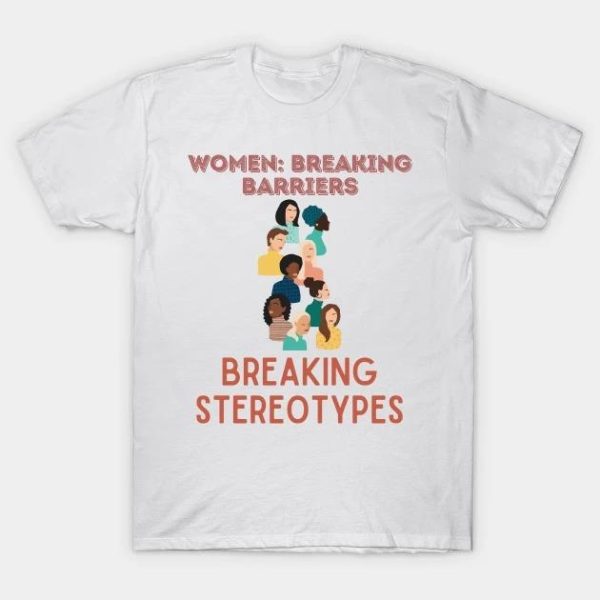 International Women’s Day 2023 Women Breaking Barriers Breaking Stereotypes T-Shirt