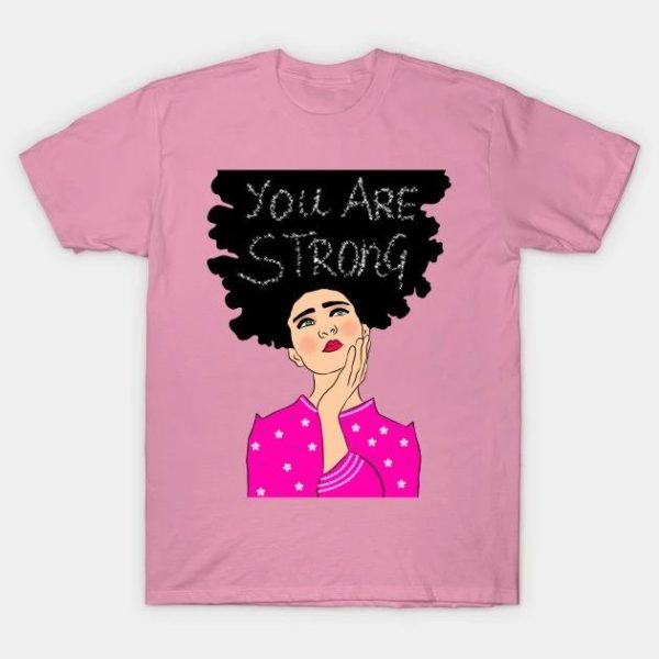 International Women’s Day 2023 you are strong T-Shirt
