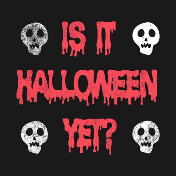 Is It Halloween Yet T-shirt