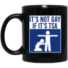 It’s Not Gay If It’s TSA Black Mug