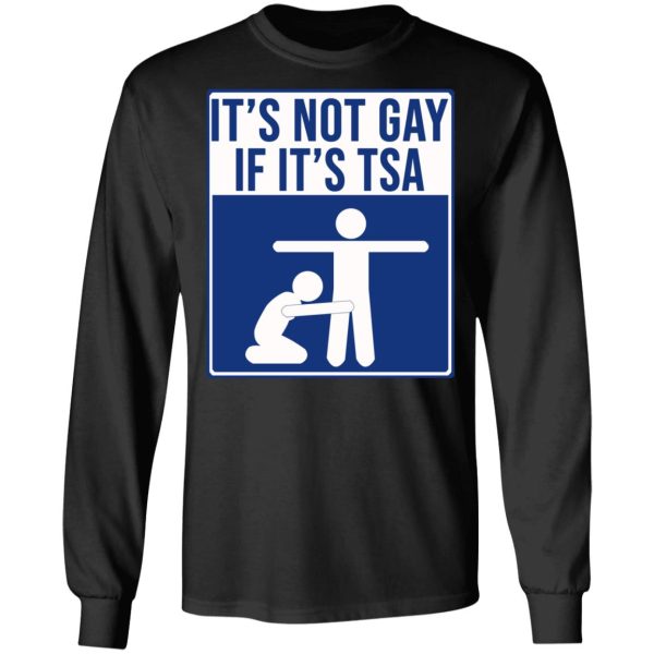 It’s Not Gay If It’s TSA T-Shirts, Hoodies, Sweatshirt