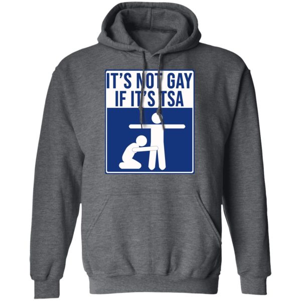 It’s Not Gay If It’s TSA T-Shirts, Hoodies, Sweatshirt