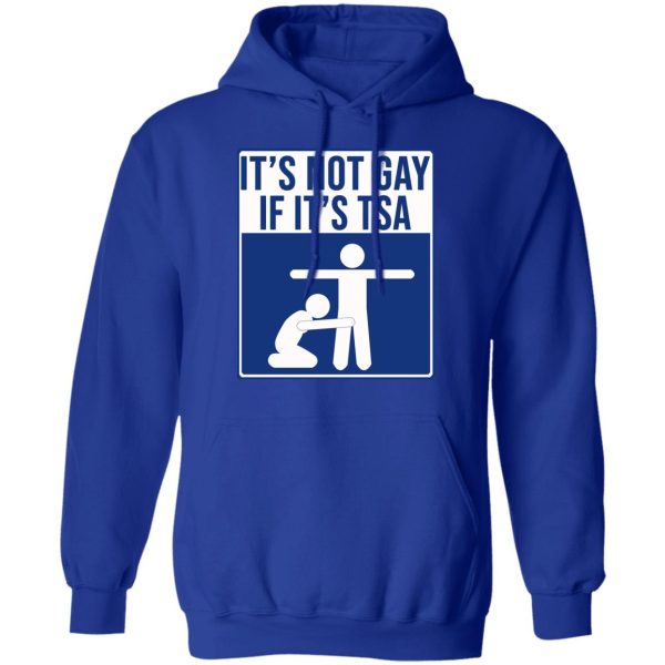 It’s Not Gay If It’s TSA T-Shirts, Hoodies, Sweatshirt