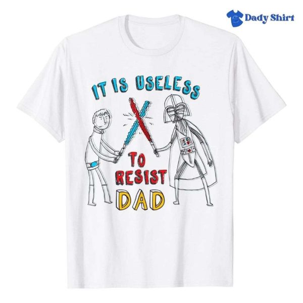 It Is Useless To Resist – Darth Vader Luke Skywalker – Star Wars Daddy Shirt – The Best Shirts For Dads In 2023 – Cool T-shirts