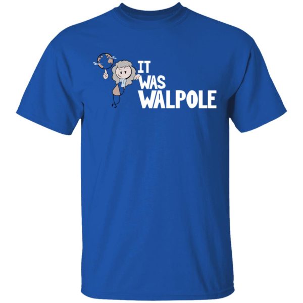 It Was Walpole T-Shirts