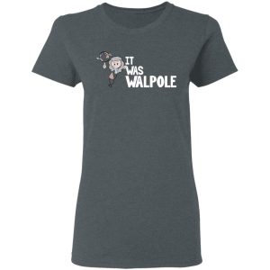 It Was Walpole T-Shirts 5 It Was Walpole T Shirts 2