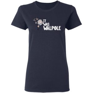 It Was Walpole T-Shirts 6 It Was Walpole T Shirts 3