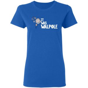 It Was Walpole T-Shirts 7 It Was Walpole T Shirts 4