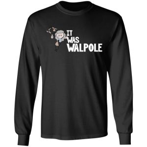 It Was Walpole T-Shirts 8 It Was Walpole T Shirts 5