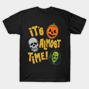 It’s Almost Time T-shirt It’s Almost Time T-shirt