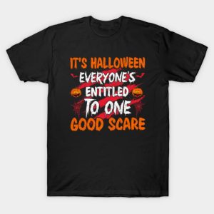It’s Hallwoeen Everyone’s Entitled To One Good Scare T-Shirt It’s Hallwoeen Everyone’s Entitled To One Good Scare T-Shirt