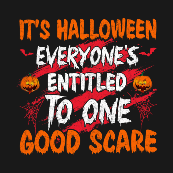 It’s Hallwoeen Everyone’s Entitled To One Good Scare T-Shirt