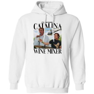 It's The Fucking Catalina Wine Mixer T-Shirts, Hoodies, Sweater 10 Its The Fucking Catalina Wine Mixer T Shirts Hoodies Sweater 8