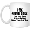 I’ve Never Lost I’ve Just Been A Little Behind When Time Ran Out Mug