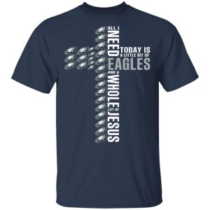 Jesus All I Need Is A Little Bit Of Philadelphia Eagles And A Whole Lot Of Jesus T-Shirts 2 Jesus All I Need Is A Little Bit Of Philadelphia Eagles And A Whole Lot Of Jesus T Shirts 11