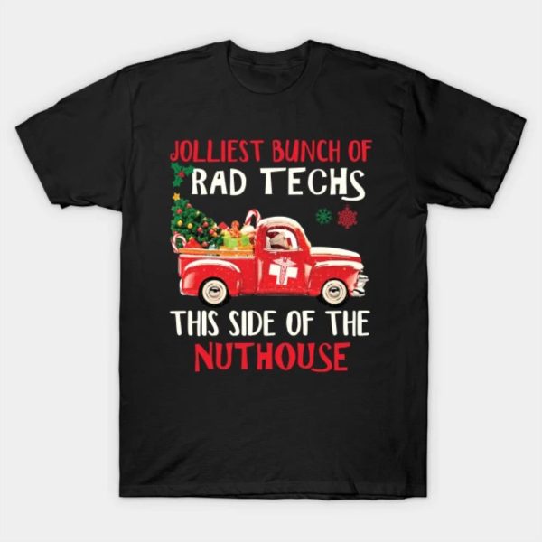 Jolliest bunch of rad techs this side of the nuthouse Merry Christmas 2022 T-shirt