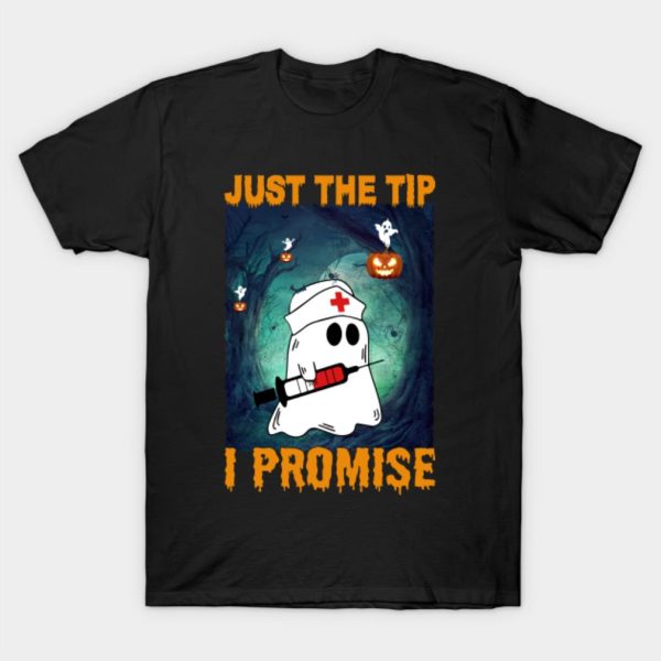 Just The Tip I Promise Nurse Halloween T-Shirt