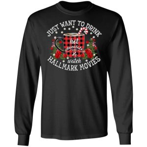 Just Want To Drink Hot Chocolate And Watch Hallmark Movies Shirt 5