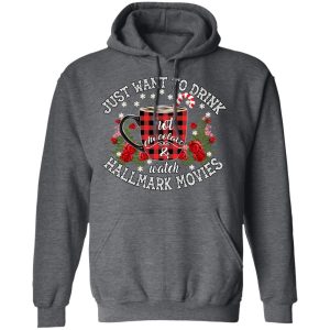 Just Want To Drink Hot Chocolate And Watch Hallmark Movies Shirt 8