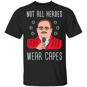 Ken Bone Not All Heroes Wear Capes T-Shirts, Hoodies, Sweater