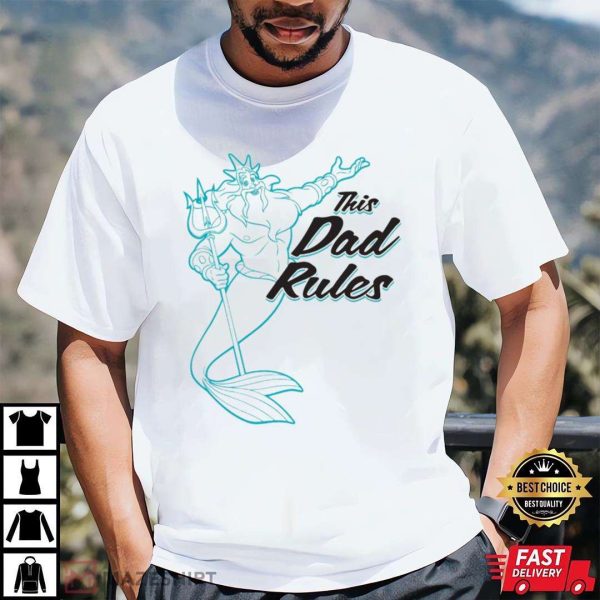 King Triton Dad Rules Funny Disney Shirts For Dads – The Best Shirts For Dads In 2023 – Cool T-shirts