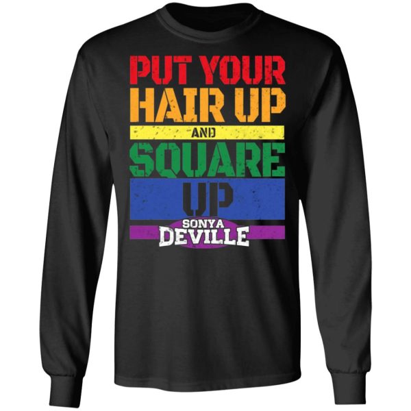 LGBT Put Your Hair Up And Square Up Sonya Deville Shirt