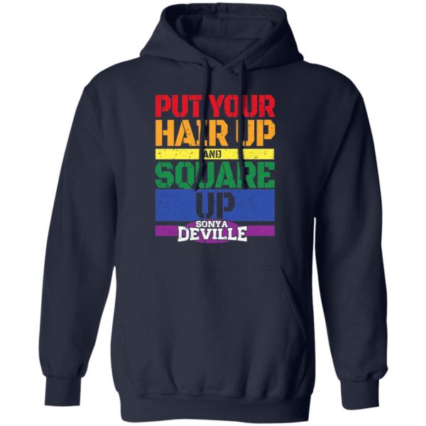 LGBT Put Your Hair Up And Square Up Sonya Deville Shirt