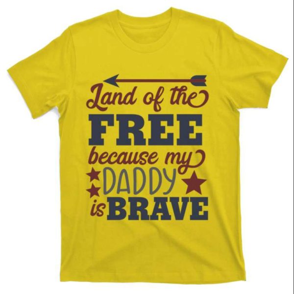 Land Of The Free Because My Daddy Is Brave T-Shirt – The Best Shirts For Dads In 2023 – Cool T-shirts