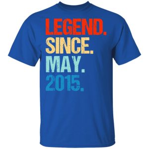 Legend Since May 2015 T Shirts 12