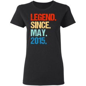 Legend Since May 2015 T Shirts 13