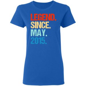 Legend Since May 2015 T Shirts 4