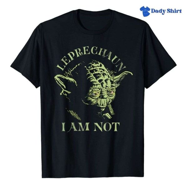 Leprechaun I Am Not Star Wars Yoda Daddy Shirt – The Best Shirts For Dads In 2023 – Cool T-shirts