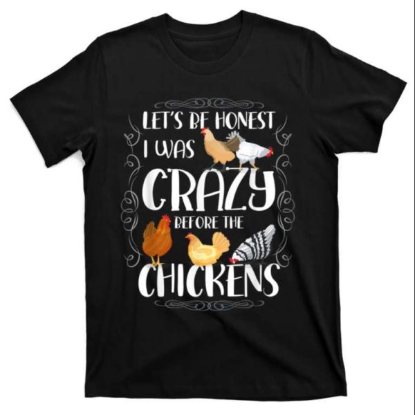 Let’s Be Honest I Was Crazy Before The Chickens – Chicken Dad Shirt – The Best Shirts For Dads In 2023 – Cool T-shirts