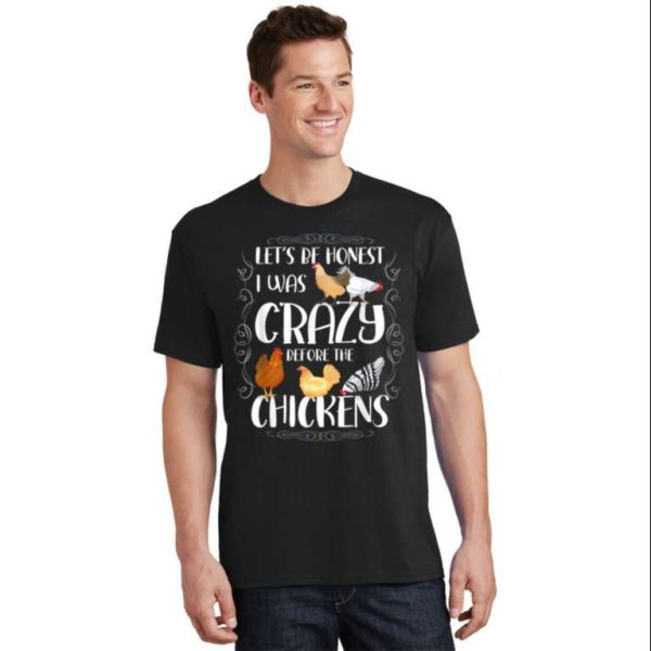 Let’s Be Honest I Was Crazy Before The Chickens – Chicken Dad Shirt – The Best Shirts For Dads In 2023 – Cool T-shirts