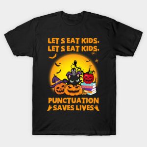 Let’s Eat Kids Punctuation Saves Lives Halloween T-shirt Let’s Eat Kids Punctuation Saves Lives Halloween T-shirt