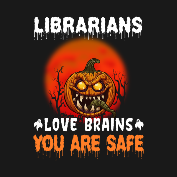 Librarians Love Brains You Are Safe Halloween Shirt