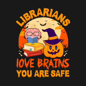 Librarians Love Brains You Are Safe Halloween T Shirt 2