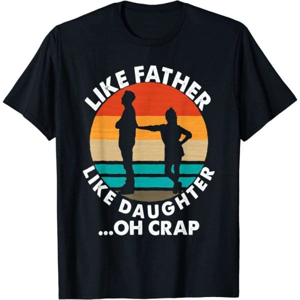 Like Father Like Daughter Oh Crap Daddy Daughter Shirts – The Best Shirts For Dads In 2023 – Cool T-shirts