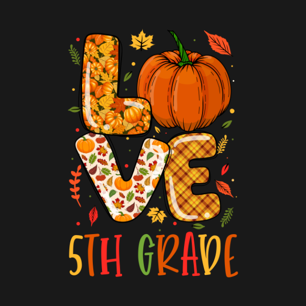 Love Fifth Grade Happy Fall Thanksgiving 5th Grade Autumn T-Shirt