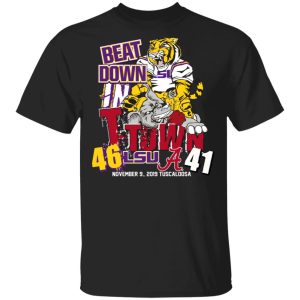 Lsu Tigers 46 Alabama 41 Beat Down In T-town Shirt Lsu Tigers 46 Alabama 41 Beat Down In T-town Shirt